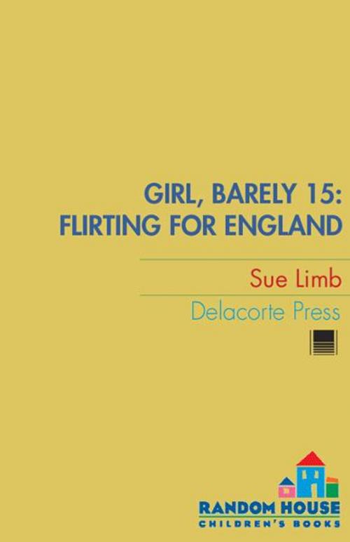 Cover of the book Girl, Barely 15: Flirting for England by Sue Limb, Random House Children's Books