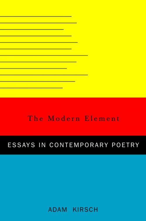 Cover of the book The Modern Element: Essays on Contemporary Poetry by Adam Kirsch, W. W. Norton & Company