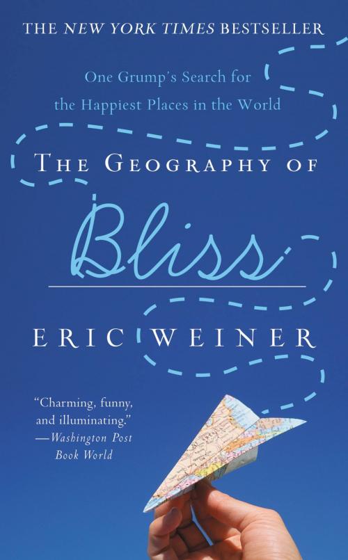 Cover of the book The Geography of Bliss by Eric Weiner, Grand Central Publishing