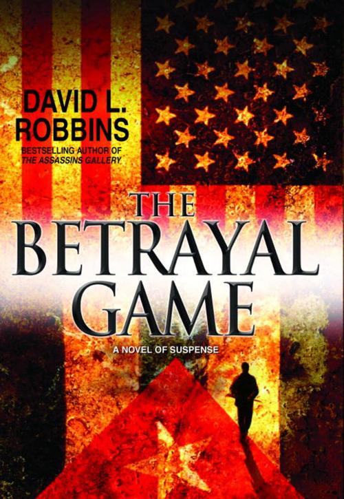 Cover of the book The Betrayal Game by David L. Robbins, Random House Publishing Group