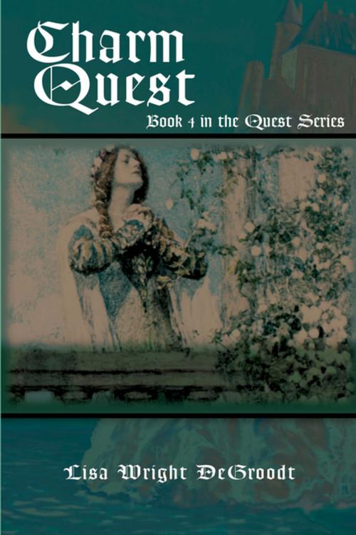 Cover of the book Charm Quest by Lisa Wright DeGroodt, iUniverse