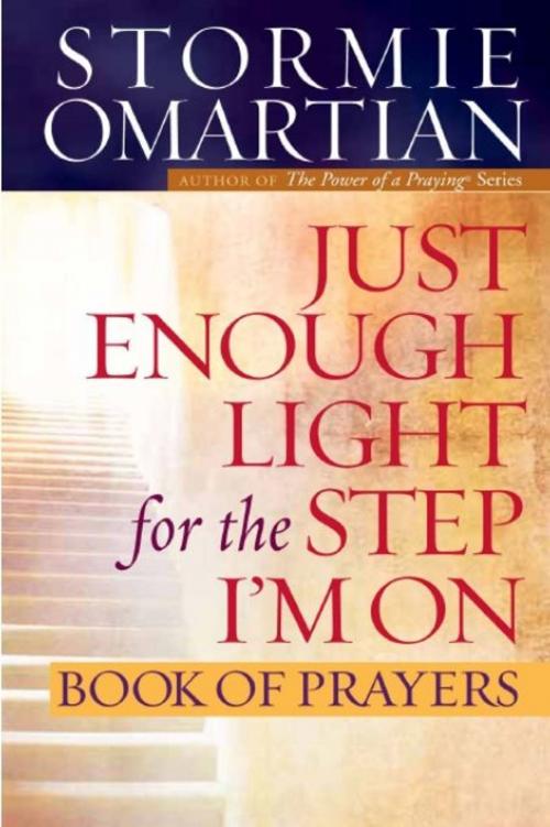 Cover of the book Just Enough Light for the Step I'm On Book of Prayers by Stormie Omartian, Harvest House Publishers