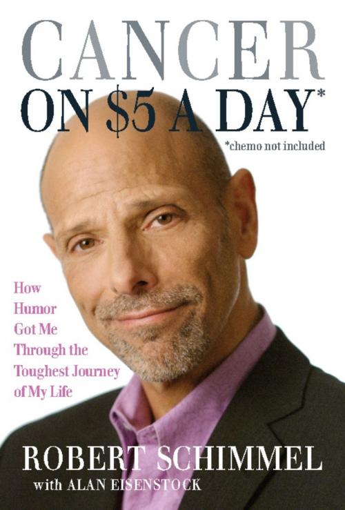 Cover of the book Cancer on Five Dollars a Day (chemo not included) by Robert Schimmel, Hachette Books