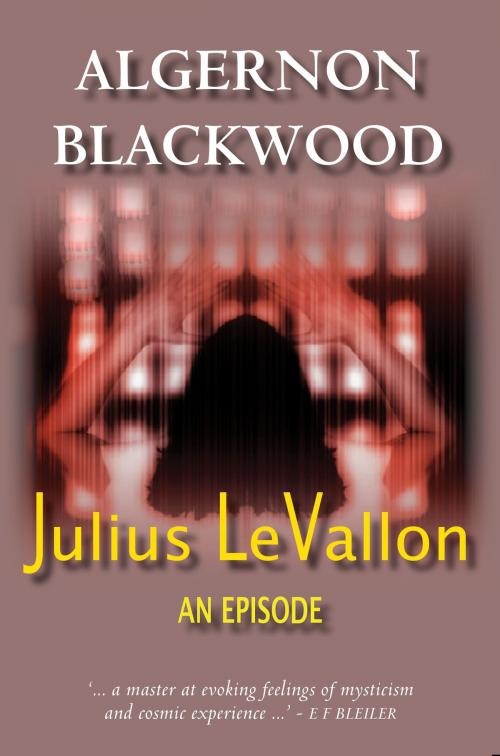 Cover of the book Julius LeVallon: An Episode by Algernon Blackwood, House of Stratus