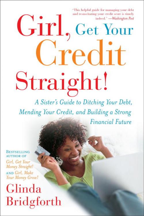 Cover of the book Girl, Get Your Credit Straight! by Glinda Bridgforth, The Crown Publishing Group