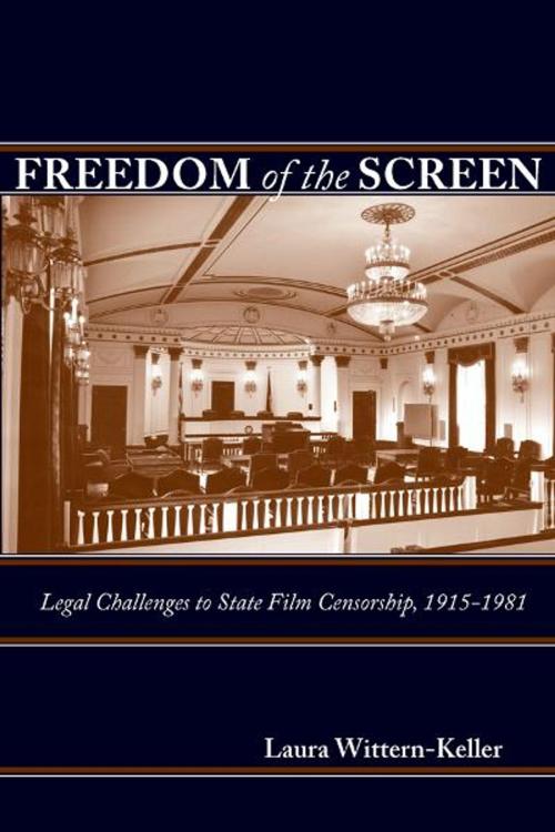 Cover of the book Freedom of the Screen by Laura Wittern-Keller, The University Press of Kentucky
