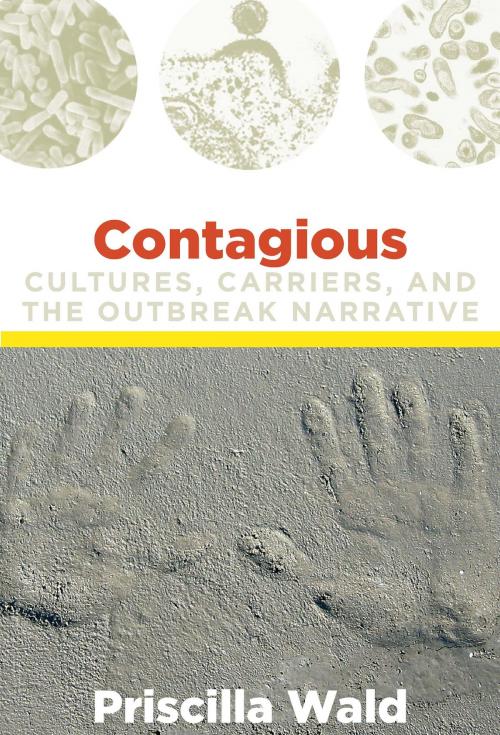 Cover of the book Contagious by Priscilla Wald, Duke University Press