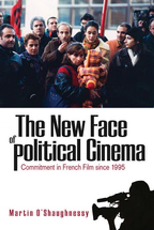 Cover of the book The New Face of Political Cinema by Martin O’Shaughnessy, Berghahn Books
