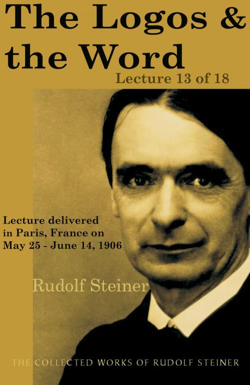 Cover of the book The Logos and the Word: Lecture 13 of 18 by Rudolf Steiner, SteinerBooks
