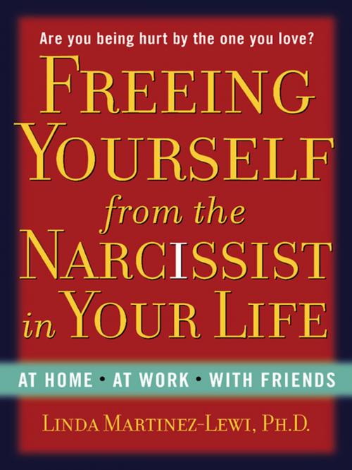 Cover of the book Freeing Yourself from the Narcissist in Your Life by Linda Martinez-Lewi, Penguin Publishing Group