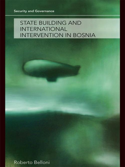 Cover of the book State Building and International Intervention in Bosnia by Roberto Belloni, Taylor and Francis