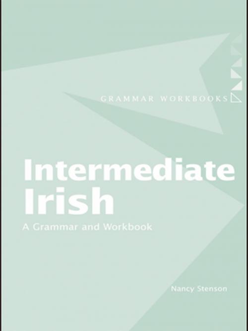 Cover of the book Intermediate Irish: A Grammar and Workbook by Nancy Stenson, Taylor and Francis