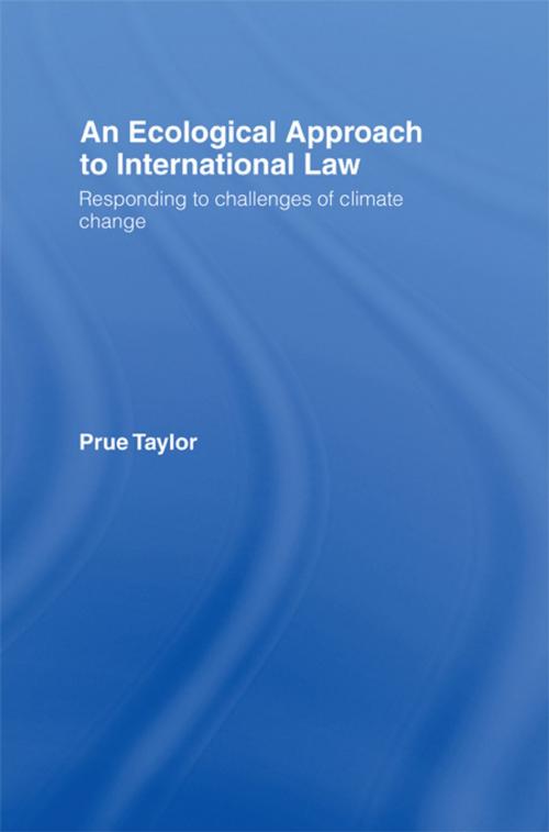 Cover of the book An Ecological Approach to International Law by Prue Taylor, Taylor and Francis