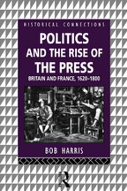 Cover of the book Politics and the Rise of the Press by Bob Harris, Taylor and Francis