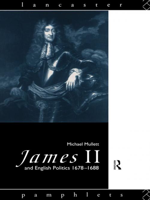 Cover of the book James II and English Politics 1678-1688 by Michael Mullett, Taylor and Francis