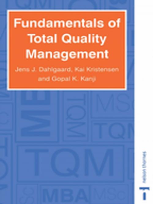 Cover of the book Fundamentals of Total Quality Management by Jens J. Dahlgaard, Ghopal K. Khanji, Kai Kristensen, Taylor and Francis