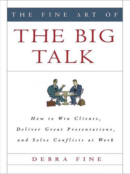 Cover of the book The Fine Art of the Big Talk by Debra Fine, Hachette Books