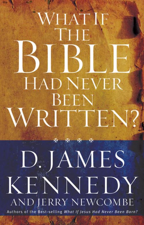 Cover of the book What If the Bible Had Never Been Written? by D. James Kennedy, Thomas Nelson