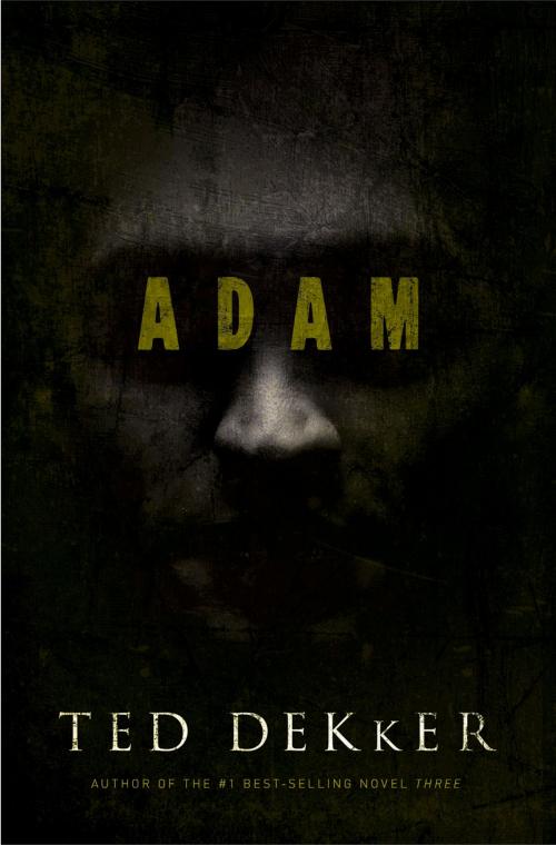 Cover of the book Adam by Ted Dekker, Thomas Nelson