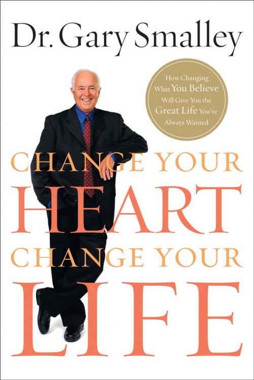 Cover of the book Change Your Heart, Change Your Life by Gary Smalley, Thomas Nelson