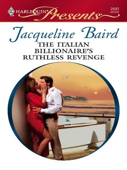 Cover of the book The Italian Billionaire's Ruthless Revenge by Jacqueline Baird, Harlequin