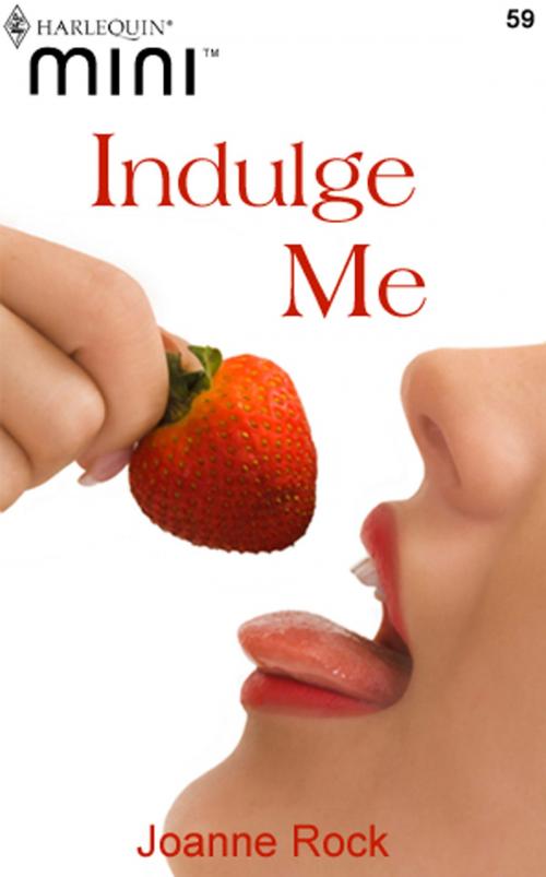 Cover of the book Indulge Me by Joanne Rock, Harlequin