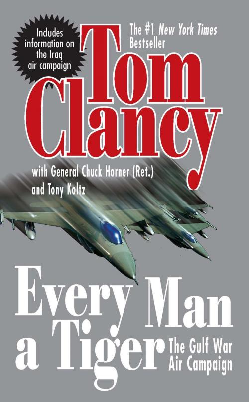 Cover of the book Every Man A Tiger (Revised) by Tom Clancy, Chuck Horner, Penguin Publishing Group