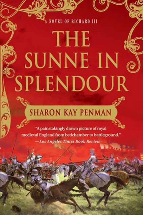 Cover of the book The Sunne In Splendour by Sharon Kay Penman, St. Martin's Press