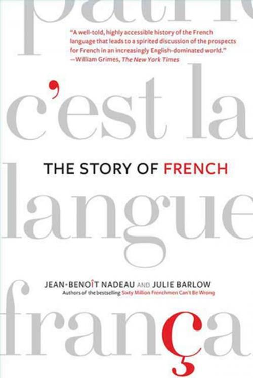 Cover of the book The Story of French by Jean-Benoit Nadeau, Julie Barlow, St. Martin's Press