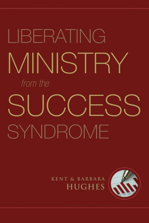 Cover of the book Liberating Ministry from the Success Syndrome by R. Kent Hughes, Barbara Hughes, Crossway
