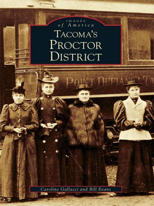 Cover of the book Tacoma's Proctor District by Caroline Gallacci, Bill Evans, Arcadia Publishing Inc.