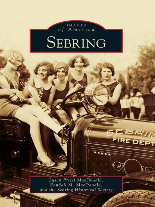 Cover of the book Sebring by Susan Priest MacDonald, Randall M. MacDonald, Sebring Historical Association, Arcadia Publishing Inc.