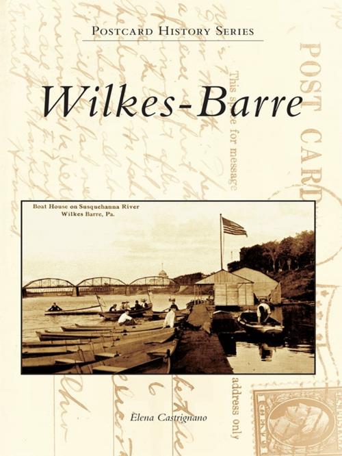 Cover of the book Wilkes-Barre by Elena Castrignano, Arcadia Publishing Inc.