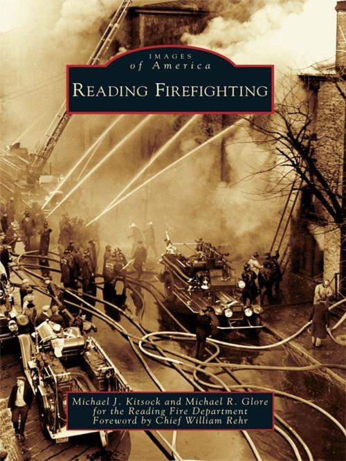 Cover of the book Reading Firefighting by Michael J. Kitsock, Michael R. Glore, Reading Fire Department, Arcadia Publishing Inc.