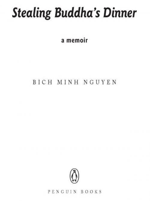 Cover of the book Stealing Buddha's Dinner by Bich Minh Nguyen, Penguin Publishing Group