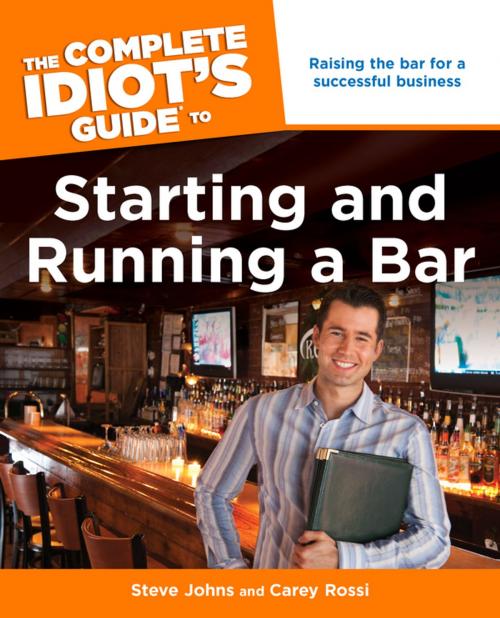 Cover of the book The Complete Idiot's Guide to Starting and Running a Bar by Steve Johns, Carey Rossi, DK Publishing