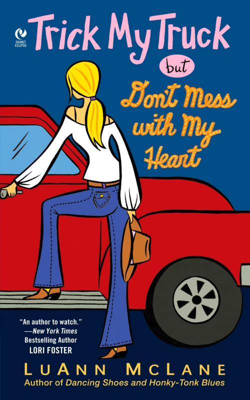 Cover of the book Trick My Truck But Don't Mess With My Heart by LuAnn McLane, Penguin Publishing Group