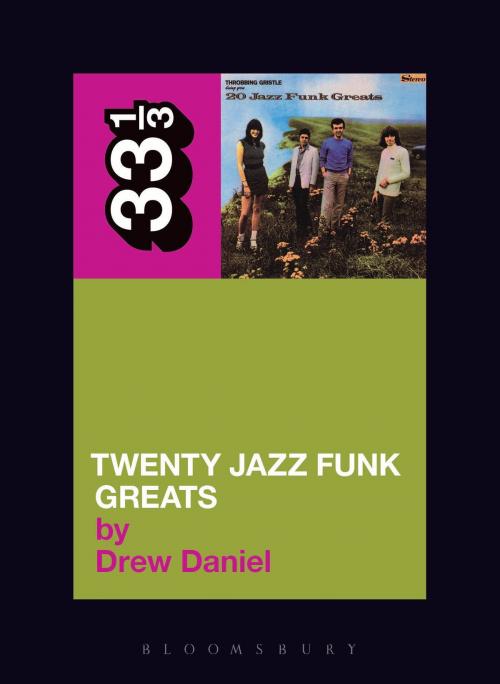 Cover of the book Throbbing Gristle's Twenty Jazz Funk Greats by Drew Daniel, Bloomsbury Publishing