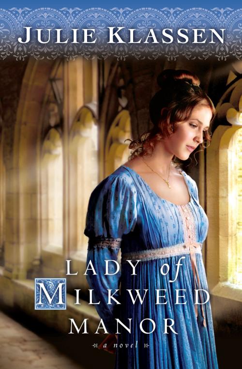 Cover of the book Lady of Milkweed Manor by Julie Klassen, Baker Publishing Group