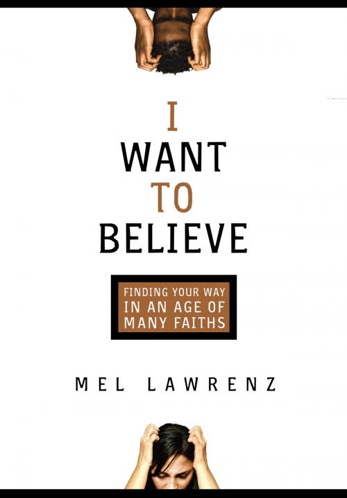 Cover of the book I Want to Believe by Mel Lawrenz, Baker Publishing Group
