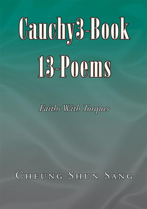 Cover of the book Cauchy3-Book 13-Poems by Cheung Shun Sang, Xlibris US