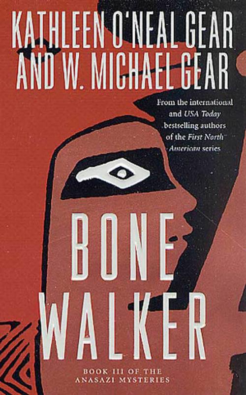 Cover of the book Bone Walker by Kathleen O'Neal Gear, W. Michael Gear, Tom Doherty Associates