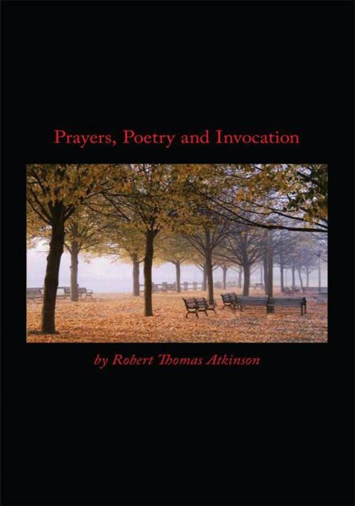 Cover of the book Prayers, Poetry and Invocation by Robert Thomas Atkinson, AuthorHouse