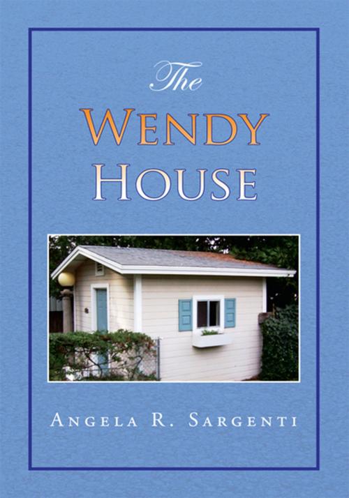 Cover of the book The Wendy House by Angela R. Sargenti, Xlibris US