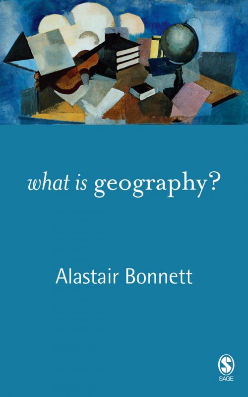 Cover of the book What is Geography? by Alastair Bonnett, SAGE Publications