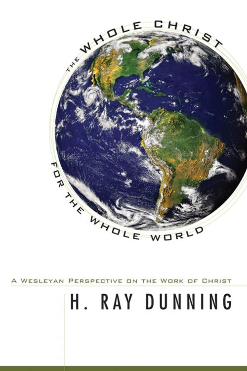 Cover of the book The Whole Christ for the Whole World by H. Ray Dunning, Wipf and Stock Publishers