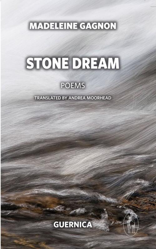 Cover of the book Stone Dream by Madeleine Gagnon, Guernica Editions