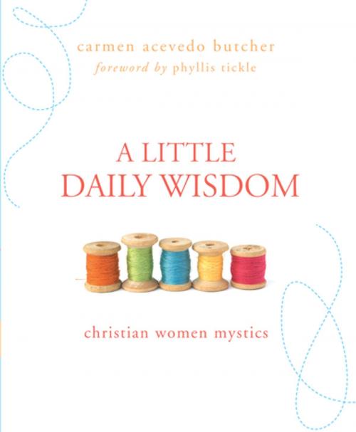 Cover of the book A Little Daily Wisdom by Carmen Acevedo Butcher, Paraclete Press