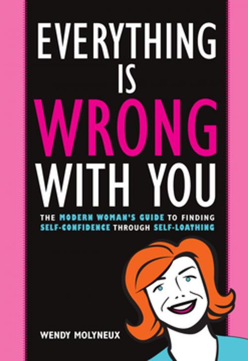 Cover of the book Everything Is Wrong With You by Wendy Molyneux, F+W Media
