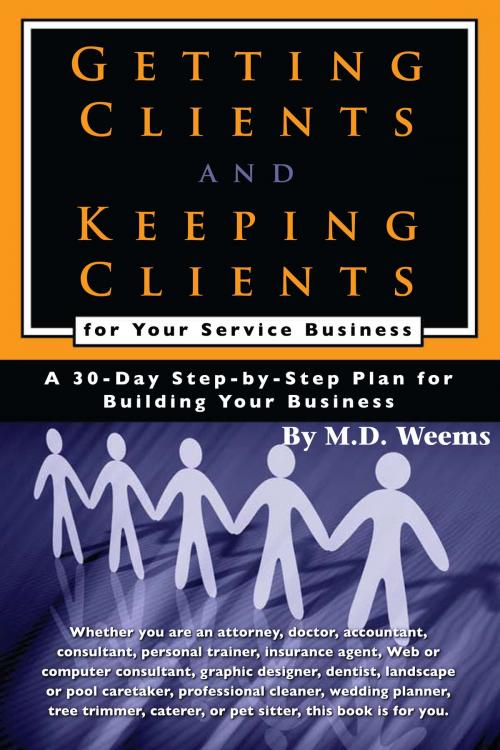 Cover of the book Getting Clients and Keeping Clients for Your Service Business by M D Weems, Atlantic Publishing Group Inc